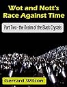 Wot and Nott's Race Against Time: Part Two - the Realm of the Black Crystals Wot and Nott's Race Against Time: Part Two - the Realm of the Black Crystals