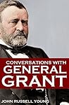 Conversations with General Grant