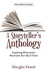 A Storyteller’s Anthology: 26 Inspiring Character Portraits For Our Time (eBook Sampler) A Storyteller’s Anthology: 26 Inspiring Character Portraits For Our Time (eBook Sampler)