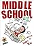 Middle School: The Worst Da...