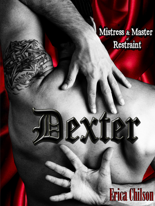 Dexter (Mistress & Master of Restraint, #3)