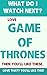 Game of Thrones: What Do I ...