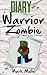 Diary of a Warrior Zombie (Book 1): Old Comrades (An Unofficial Minecraft Book for Kids Ages 9 - 12 (Preteen)