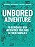 Unbored Adventure: 70 Serio...