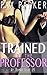 Trained by the Professor: A Story of BDSM Training, Public Sex, MMF Threesomes, and more! (A+ Bimbo Slut Book 5)