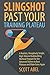 Slingshot Past Your Training Plateau: A Realistic, Deceptively Simple, High-Volume Bodybuilding Workout Program for the Advanced Trainee to Bust Plateaus and Make Gains Again