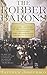 The Robber Barons: The Classic Account of the Influential Capitalists Who Transformed America's Future (Harvest Book)