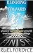 Running Toward The Mark 13.1: 13 lessons for super-charging your spiritual life to race through life's toughest challenges
