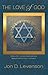 The Love of God: Divine Gift, Human Gratitude, and Mutual Faithfulness in Judaism (Library of Jewish Ideas Book 17)
