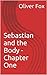 Sebastian and the Body - Ch...