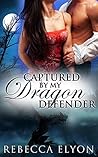 Captured by My Dragon Defender by Rebecca Elyon
