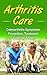 Arthritis Care: Osteoarthritis Symptoms, Prevention, Treatment, Exercise & Diet (inflammation, arthritis diet, anti-inflammation diet, arthritis cure)