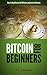 Bitcoin for Beginners: How to Buy Bitcoins, Sell Bitcoins, and Invest in Bitcoins