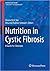 Nutrition in Cystic Fibrosis: A Guide for Clinicians (Nutrition and Health)