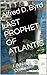 LAST PROPHET OF ATLANTIS: I. A Name Concealed