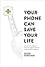 Your Phone Can Save Your Li...