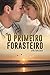 O Primeiro Forasteiro (Amor e culpa em coincidências indesejadas do destino Livro 1) (Portuguese Edition)