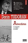 Absurdistan. O tragedie cu iesire la mare by Dorin Tudoran