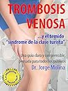 Trombosis Venosa: ...y el temido "síndrome de la clase turista" (La Medicina hecha fácil / Medicine Made Easy nº 3) (Spanish Edition)