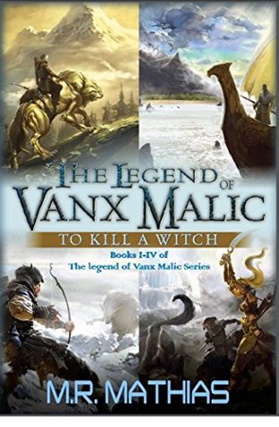 The Legend of Vanx Malic Books I-IV Bundle: To Kill a Witch (Kindle Edition)
