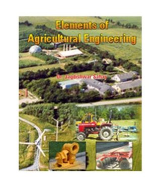 Elements of Agricultural Engineering ; Farm Power, Farm Machinery, Farm Processing, Farm Electricity (Paperback)