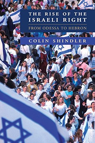 The Rise of the Israeli Right: From Odessa to Hebron (Kindle Edition)