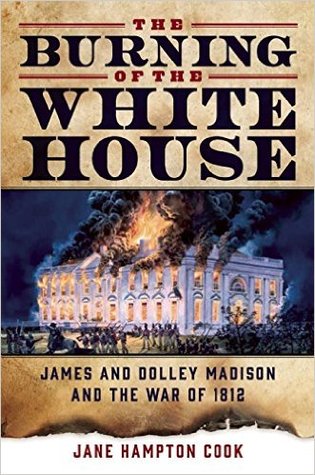 The Burning of the White House: James and Dolley Madison and the War of 1812 (Hardcover)