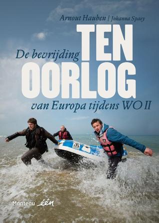 Ten oorlog. De bevrijding van Europa tijdens WO II