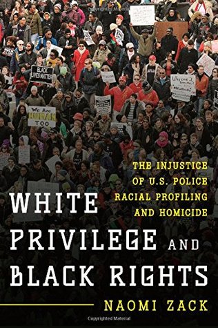 White Privilege and Black Rights: The Injustice of U.S. Police Racial Profiling and Homicide (Paperback)