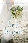 Toss the Bouquet:...