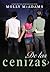 De las cenizas (Spanish Edition)