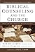 Biblical Counseling and the Church: God's Care Through God's People (Biblical Counseling Coalition)
