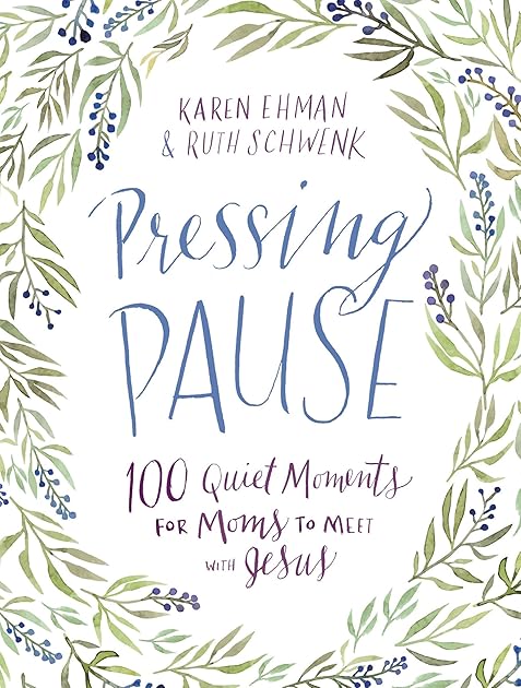 Pressing Pause: 100 Quiet Moments for Moms to Meet with Jesus