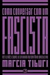 Como Conversar com um Fascista by Marcia Tiburi