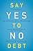 Say Yes to No Debt: 12 Steps to Financial Freedom