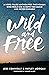 Wild and Free: A Hope-Fille...