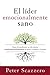 El líder emocionalmente sano: Cómo transformar tu vida interior transformará profundamente tu iglesia, tu equipo y el mundo (Emotionally Healthy Spirituality) (Spanish Edition)