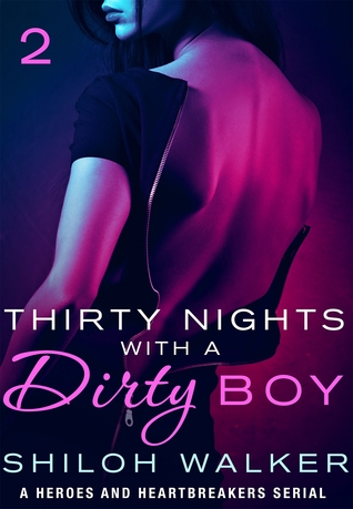 Thirty Nights with a Dirty Boy: Part 2: A Heroes and Heartbreakers Serial