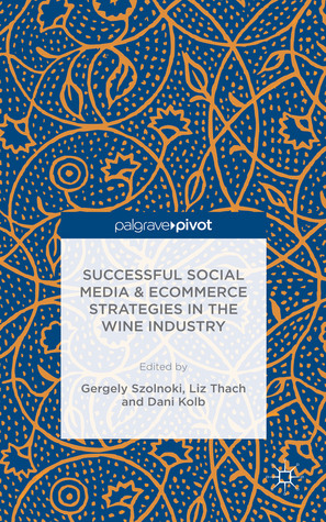 Successful Social Media and Ecommerce Strategies in the Wine Industry (Hardcover)