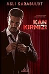 Kan Kırmızı by Aslı Karabulut