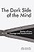 The Dark Side of the Mind -...