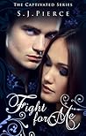 Fight for Me by S.J. Pierce