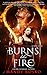 Burns Like Fire (Dangerous Creatures, #1)