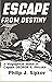 Escape From Destiny: A Biog...