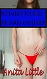 My Daddy Fucked Me Good And Hard!