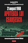 21 august 1968 – Apoteoza lui Ceausescu by Lavinia Betea