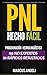 PNL Hecho Fácil - Programación neurolingüística para NO EXPERTOS con RÁPIDOS RESULTADOS: ¡Transforma tu vida con ayuda de la PNL! Cambia tu mente, hábitos ... Neurolinguistica (Spanish Edition)