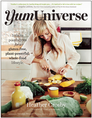 YumUniverse: Infinite Possibilities for a Gluten-Free, Plant-Powerful, Whole-Food Lifestyle (Paperback)