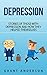 Depression: Stories Of Those With Depression And How They Helped Themselves (depression self help, depression and anxiety, depression books, depression ... depression cure, depression is a liar)