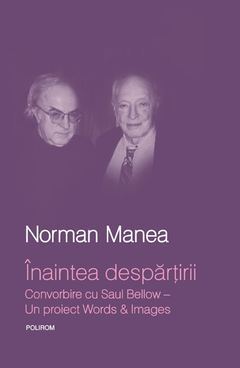 Inaintea despartirii. Convorbire cu Saul Bellow – Un proiect Words&Images